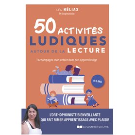 50 activités ludiques autour de la lecture - J'accompagne mon enfant dans son apprentissage