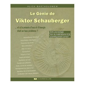 Le génie de Viktor Schauberger - ...Et si la pénurie d'eau et d'énergie était un faux problème ?