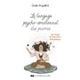 Le langage psycho-émotionnel des pierres - 26 rituels de libération énergétique