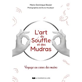 L'art du souffle et des mudras - Voyage au coeur des mains