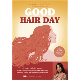 Good hair day - Je vous révèle les secrets d'une chevelure transformée avec mes routines 100 % naturelles et puissantes