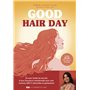 Good hair day - Je vous révèle les secrets d'une chevelure transformée avec mes routines 100 % naturelles et puissantes