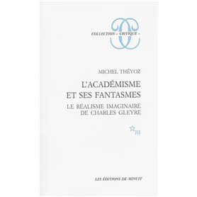 L'académisme et ses fantasmes. Le réalisme imaginaire de Charles Gleyre