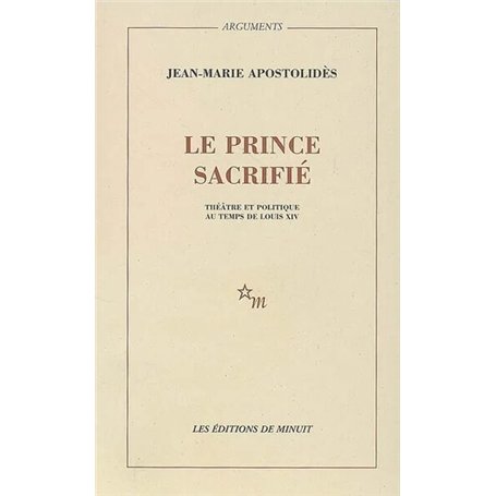 Le prince sacrifié théâtre et politique au temps de Louis XIV