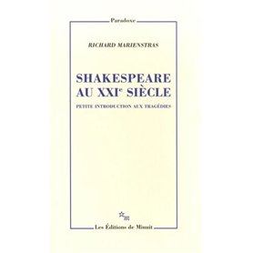 Shakespeare au XXIe siècle Petite introduction aux tragédies
