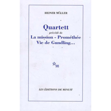 Quartett précedé de La mission Prométhée - Vie de Gundling...