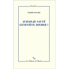 Aurais-je sauvé Geneviève Dixmer ?