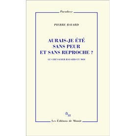 Aurais-je été sans peur et sans reproche ?