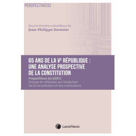 65 ans de la Ve République : une analyse prospective de la Constitution