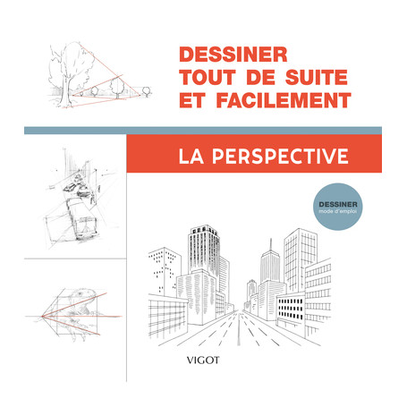 Dessiner tout de suite et facilement : La perspective