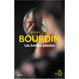 Les années passion - Le roman d'une femme libre