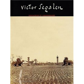 Victor Ségalen : Voyageur et visionnaire