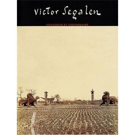 Victor Ségalen : Voyageur et visionnaire