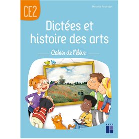 Dictées et histoire des arts CE2 - Cahier de l'élève