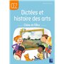 Dictées et histoire des arts CE2 - Cahier de l'élève