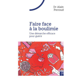 Faire face à la boulimie- Une démarche efficace pour guérir