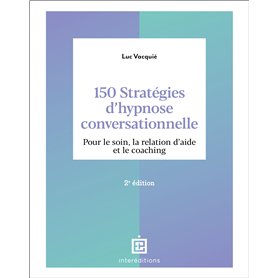 150 stratégies d'hypnose conversationnelle - 2e éd.