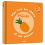 Mon livre des odeurs et des couleurs - Le monde