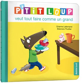 P'tit Loup veut tout faire comme un grand