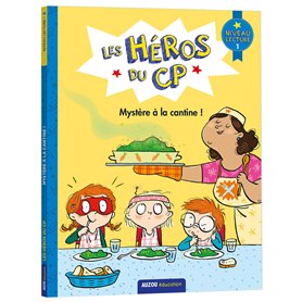 Les héros du CP - Mystère à la cantine !