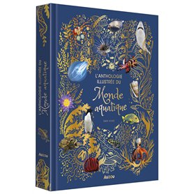 ANTHOLOGIE ILLUSTREE DU MONDE AQUATIQUE
