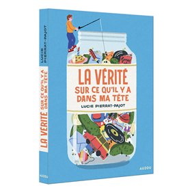 LA VÉRITÉ SUR CE QU'IL Y A DANS MA TETE