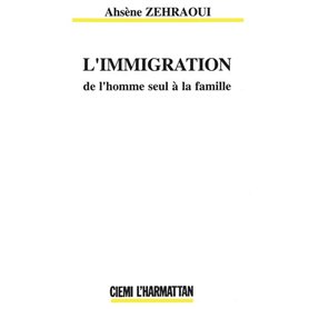 L'immigration : de l'homme seul à la famille