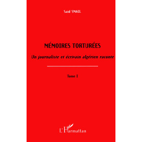 Mémoires torturées - un journaliste et écrivain algérien raconte