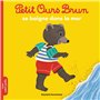 Petit Ours Brun se baigne dans la mer - Dès 2 ans