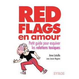 Red flags en amour - Petit guide pour esquiver les relations toxiques