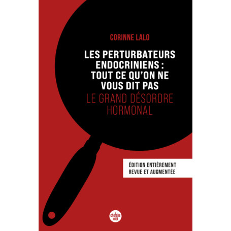 Les Perturbateurs endocriniens : tout ce qu'on ne vous dit pas - Le grand désordre hormonal (Nouvelle édition)