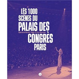 Les 1000 scènes du Palais des Congrès Paris
