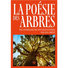 La poésie des arbres - Une anthologie des plus beaux poèmes