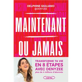 Maintenant ou jamais - La méthode en 8 étapes pour transformer ta vie
