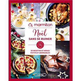 Marmiton - Noël sans se ruiner - 60 recettes et menus festifs et abordables