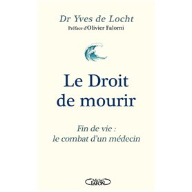 Le Droit de mourir - Fin de vie : le combat d'un médecin