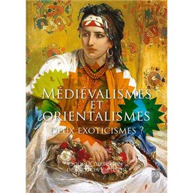 Médiévalismes et Orientalismes
