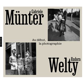 Gabriele Münter & Eudora Welty. Au début la photographie