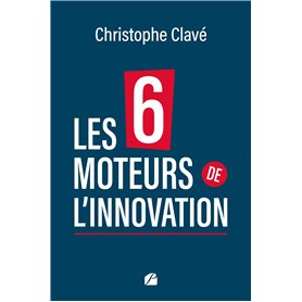 Les 6 moteurs de l'innovation