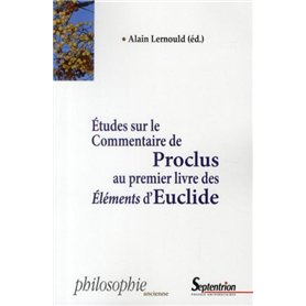 ETUDES SUR LE COMMENTAIRE DE PROCLUS AU PREMIER LIVRE DES ELEMENTS D''EUCLIDE