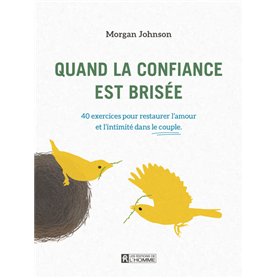 Quand la confiance est brisée - 40 exercices pour restaurer l'amour et l'intimité dans le couple
