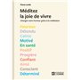 Méditez la joie de vivre ! - Des séances de méditation de 5 à 10 minutes à réaliser selon 13 états d'esprit.