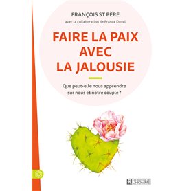Faire la paix avec la jalousie - Que peut-elle nous apprendre sur nous et notre couple ?