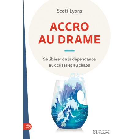 ACCRO AU DRAME - Se libérer de la dépendance aux crises et au chaos