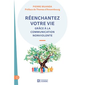 Réenchantez votre vie grâce à la Communication NonViolente