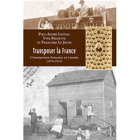 Transposer la France - L'immigration française au Canada (1870-1914)