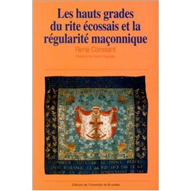Les hauts grades du rite écossais ancien et accepté et la régularité maçonnique