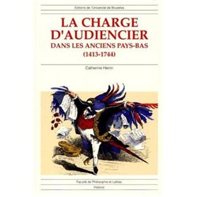 La charge d'audiencier dans les anciens Pays-Bas (1413-1744)