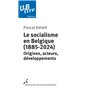 Le socialisme en Belgique (1885-2024)