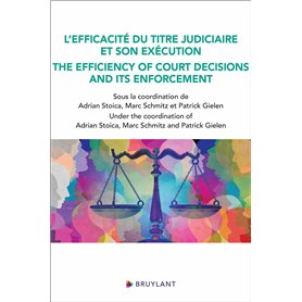 L'efficacité du titre judiciaire et son exécution - The efficiency of court decisions and its enforc